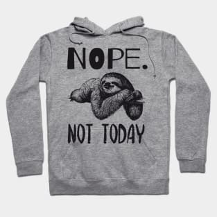 Nope Not Today Lazy Cute Sloth Quote Design Hoodie